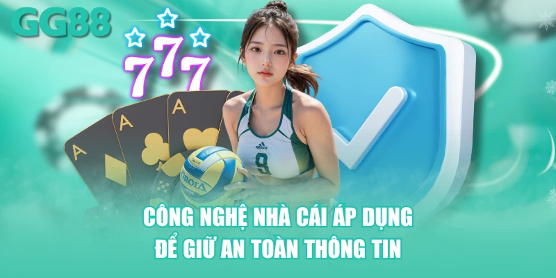 Công nghệ nhà cái áp dụng để giữ an toàn thông tin