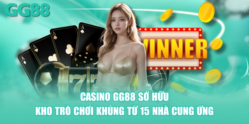 Casino GG88 sở hữu kho trò chơi khủng từ 15 nhà cung ứng