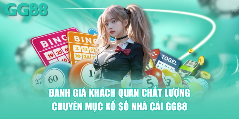 Đánh giá khách quan chất lượng chuyên mục xổ số nhà cái GG88