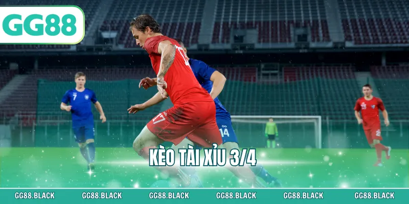 kèo tài xỉu 3/4